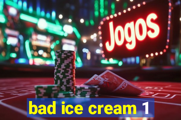 bad ice cream 1